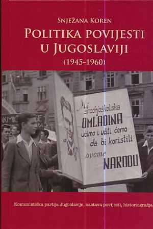 POLITIKA POVIJESTI U JUGOSLAVIJI 1945.-1960.